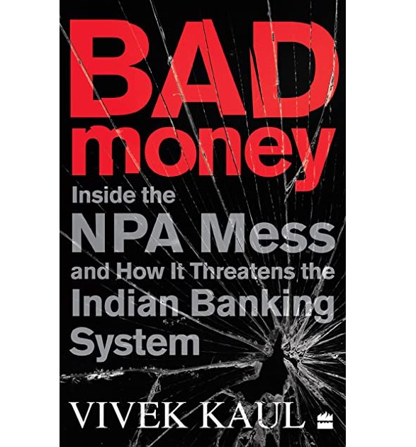 Bad Money: Inside the NPA mess and how it threatens the Indian banking system
